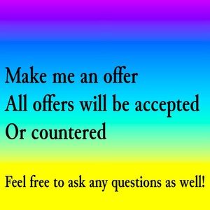 Don’t hesitate to make me an offer. All offers will be accepted or countered.